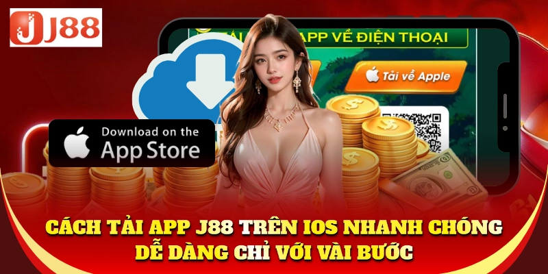Cách tải app J88 trên IOS nhanh chóng, dễ dàng chỉ với vài bước