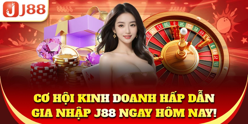 Cơ hội kinh doanh hấp dẫn, gia nhập J88 ngay hôm nay!