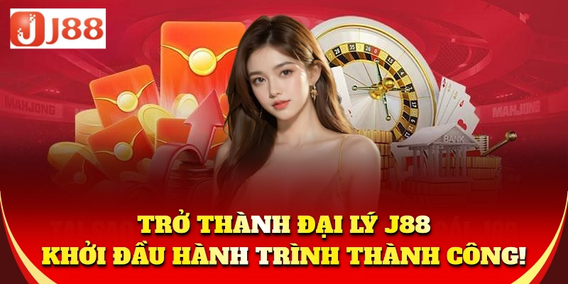 Trở thành đại lý J88, khởi đầu hành trình thành công!