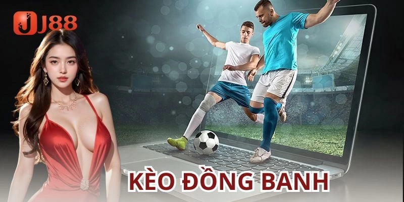 Cách đọc và đặt cược kèo đồng banh