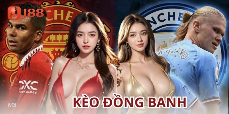 Kinh nghiệm chơi kèo đồng banh hiệu quả