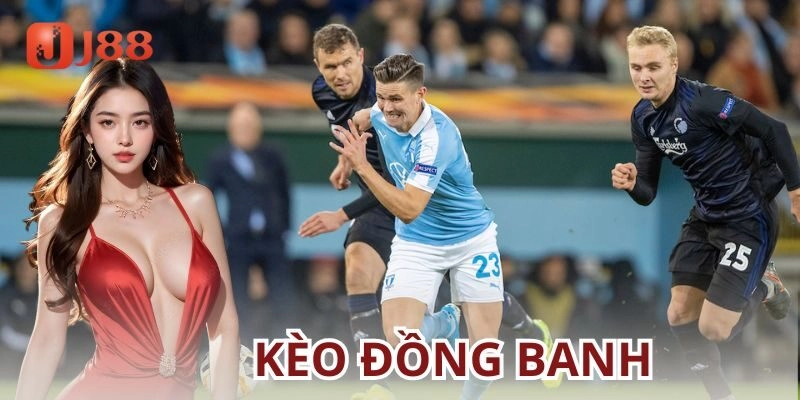Ví dụ cụ thể về kèo đồng banh