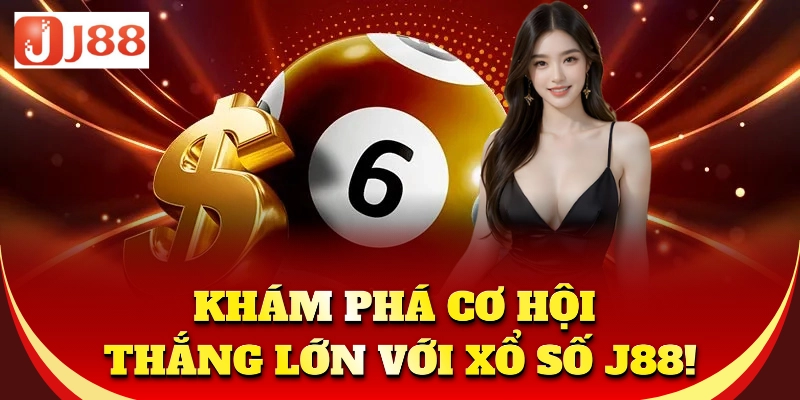 Khám phá cơ hội thắng lớn với xổ số J88!