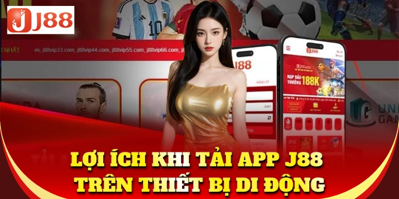 Đặt cược dễ dàng, nhanh chóng với app J88 trên tay!