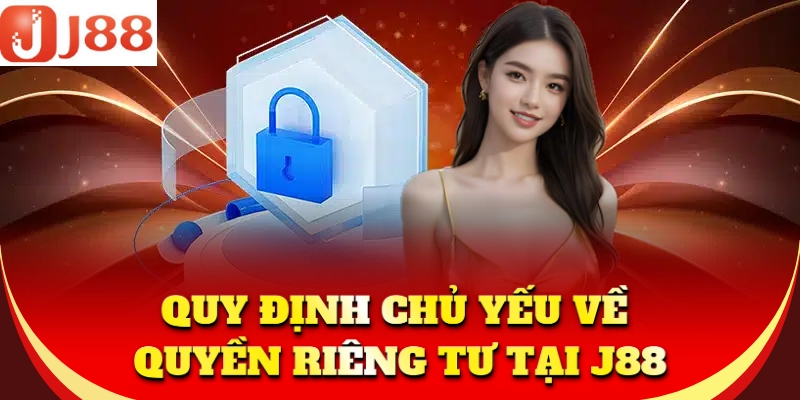 J88 đảm bảo quyền riêng tư, yên tâm mỗi lần đặt cược